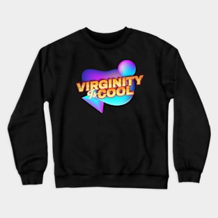 virginity is cool -retrowave Crewneck Sweatshirt